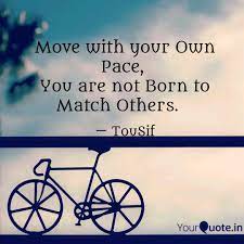 Move With Your Own Pace Quotes Writings By Tousif Sheikh Yourquote