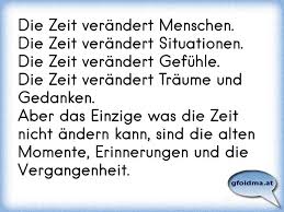 Die Zeit Verandert Menschen Die Zeit Verandert Situationen Die Zeit Verandert Gefuhle Die Zeit Verandert Traume Osterreichische Spruche Und Zitate