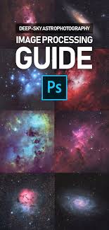 Astrophotography Image Processing Guide Astrophotography Astrophotography Tutorial Milky Way Photography