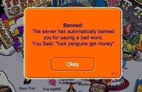 It might be a funny scene, movie quote, animation, meme or a mashup of multiple sources. 12 Hilarious Club Penguin Bans That Ll Make You Feel Suuuuper Nostalgic