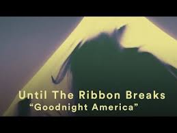 Goodnight America Until The Ribbon Breaks Letra Da Musica Cifra Club