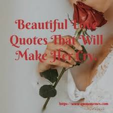 May this new morning bring forth miracles and blessings.i cherish and adore you. Beautiful Love Quotes That Will Make Her Cry