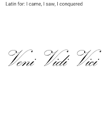 I Came I Saw I Conquered Veni Vidi Vici Veni Vidi Vici Inspirational Tattoos Diy Quotes
