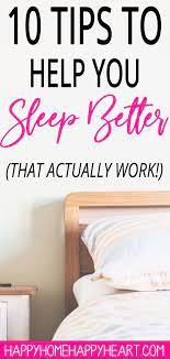Sleep Better 10 Tips To Help You Fall Asleep Stay Asleep Wake Up Feeling Awesome Better Sleep Ways To Sleep How To Fall Asleep