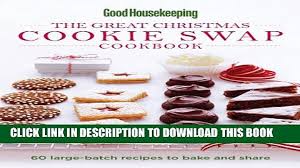 We know) that food is the way to the heart. Pdf Good Housekeeping The Great Christmas Cookie Swap Cookbook 60 Large Batch Recipes To Bake Video Dailymotion
