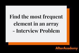 2) use hashmap which also takes o(n) but 1. Find The Most Frequent Element In An Array Interview Problem