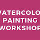 Watercolor Painting Workshop with Bonnie Williams