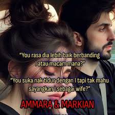 Markian... you ni tak faham lagi ya? You biarkan kenangan lama-lama tu  pengaruhi pendirian you tentang perasaan antara lelaki dan wanita. You  rasa, orang bisu bagaimana mereka bercinta? Ambil berat tu tak