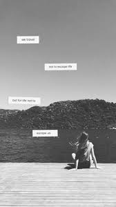 Photo Photography Black White B W Girl Tumblr Quote Travel Traveling Sea Hair Mountain Beauty Beautiful Travel Quotes Tumblr Best Travel Quotes Travel Quotes