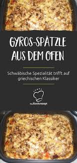 Gyros Spatzle Aus Dem Ofen Rezept Kochen Und Backen Rezepte Gyros Rezepte Rezepte