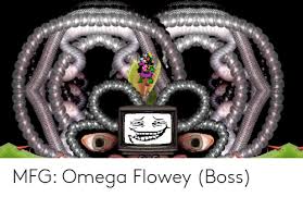 Friendly pellet,flowey bomb, files,vegetables throw. Mfg Omega Flowey Boss Omega Meme On Me Me