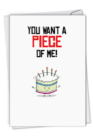 .birthday puns for 21st, 30th, 18th, 22nd, 16th, 50th birthday puns to make the birthday funniest birthday ever. Piece Of Me Funny Birthday Card