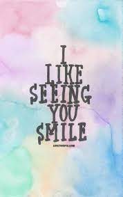I Like Seeing You Smile Cute Quotes Smile Quotes Quotes