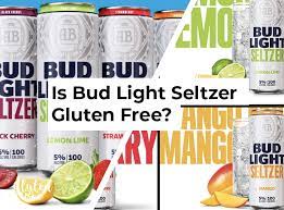 Is Bud Light Seltzer Gluten Free Glutenbee