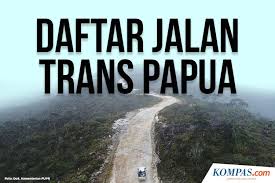 Video jalan trans papua lagi bosku. Infografik Detail Bentang Jalan Trans Papua