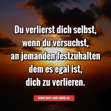 Herz Und Seele Eu Du Verlierst Dich Selbst Weisheiten Spruche Tiefsinnige Spruche