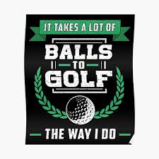 Your next golf game will be a great experience with funny sayings golf balls from zazzle. Golf Sayings Posters Redbubble