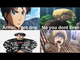 Attack On Titan Drip Youtube All rights goes to the artists / meme makers in this video. attack on titan drip youtube