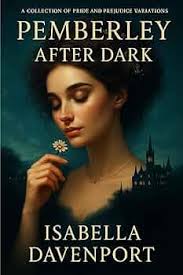 Amazon.com: Pemberley After Dark: A Collection of Steamy Pride and  Prejudice Variations eBook : Davenport, Isabella: Kindle Store