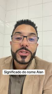 Descubra o Significado do Nome Alan