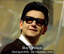 Remembering Roy Orbison (23rd April 1936.- 6th December 1988), he was a  hugely influential singer and composer known for his soaring voice, his  music has been described as operatic, giving him the
