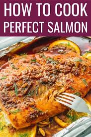 Learn How To Cook Salmon In The Oven Perfectly Every Time Using This Easy Foolproof Recipe In A Pan On The Grill In Foil Fro Cooking Salmon Cooking Recipes