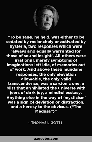 To Be Sane Thomas Ligotti Thomas Ligotti Philosophy Quotes Literary Quotes