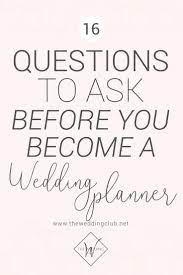 16 Questions To Ask Yourself Before You Become A Wedding Planner The Wedding Club Wedding Planner Career Wedding Planner Business Wedding Planner Resources