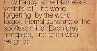 Eternal Sunshine Of The Spotless Mind Eternal Sunshine Of The Spotless Mind Alexander Pope Quotes Eternal Sunshine