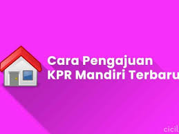 Kpr ini bisa digunakan untuk pembelian rumah/apartemen baru maupun seken. 8 Cara Pengajuan Kpr Mandiri Terbaru 2021 Syarat Ketentuan