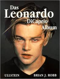 Welcome to leonardo dicaprio online, your fansite source dedicated to the very talented leonardo dicaprio. Das Leonardo Dicaprio Album Robb Brian J Amazon De Bucher