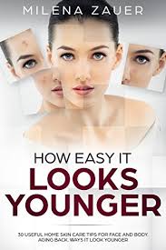 Many seniors want to stay at home for as long as possible. How Easy It Looks Younger 30 Useful Home Skin Care Tips For Face And Body Aging Back Ways It Look Younger Ebook Zauer Milena Amazon In Kindle Store