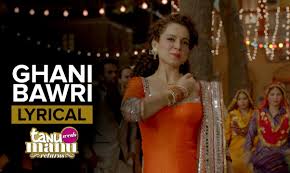 Ghani Bawri Full Song With Lyrics Tanu Weds Manu Returns Youtube