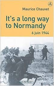 Vétéran du commando kieffer qui débarqua en normandie le 6 juin 1944, jean morel est décédé à l'âge de 97 ans. Amazon Fr It S A Long Way To Normandy 6 Juin 1944 Le Debarquement Vu Par Un Des 177 Du Commando Kieffer Chauvet Maurice Livres
