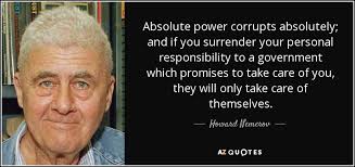 Howard Nemerov quote: Absolute power corrupts absolutely; and if ... via Relatably.com