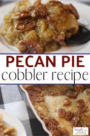 Pecan Pie Cobber Recipe Pecan Pie Cobbler Pecan Cobbler Food Recipes