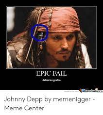 Epic Fail Definicion Grafica Emecentercom Johnny Depp By Memenigger Meme Center Fail Meme On Me Me