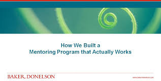 The case for instructional mentoring. How We Built A Mentoring Program That Actually Works Baker Donelson