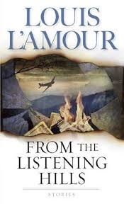 From The Listening Hills By Louis L Amour 9780553586480 Penguinrandomhouse Com Books In 2020 Louis L Amour Western Books Classic Tales