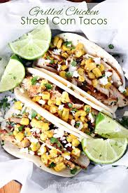 Grilled Chicken Street Corn Tacos Let S Dish Recipes