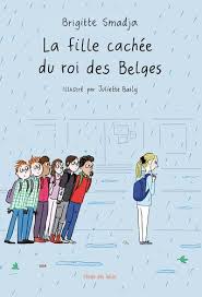 La Fille Cachee Du Roi Des Belges Brigitte Smadja Lecture Cm2 Lecture Cm1 Belge