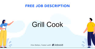Cooks are responsible for providing a pleasurable dining experience for customers by preparing high quality food. Grill Cook Job Description Jobsoid