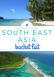 My Ultimate South East Asia Bucket List A Passion And A Passport Asia Destinations Asia Travel Travel Destinations Asia