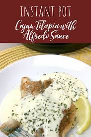 Instant Pot Cajun Tilapia With Alfredo Sauce Recipe Instant Pot Fish Recipe Crockpot Fish Recipes Talapia Recipes