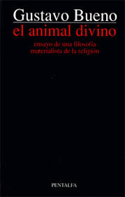 Cualquier libro está disponible para descargar sin. Gustavo Bueno El Animal Divino Pentalfa Oviedo 1985 1996