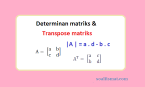 Semoga dari contoh soal matriks di atas dapat memberikan pengetahuan baru dan dapat digunakan sebagai refrensi belajar yang asyik dan tidak membosankan, selamat belajar! Contoh Soal Determinan Matriks Transpose Matriks Dan Pembahasan Soalfismat Com