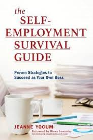 The Self Employment Survival Guide Proven Strategies To Succeed As Your Own Boss Survival Guide Self Employment Survival