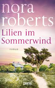 Nora Roberts Lilien Im Sommerwind Diana Verlag Taschenbuch Roberts, noranora roberts wurde 1950 in maryland geboren. random house