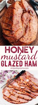 Bourbon Honey Mustard Glazed Ham Recipe Honey Mustard Glaze Honey Ham Recipe Honey Mustard