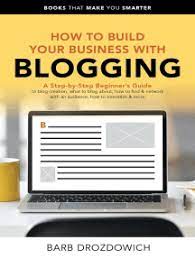 How To Build Your Business With Blogging By Barb Drozdowich - Ebook | Scribd
